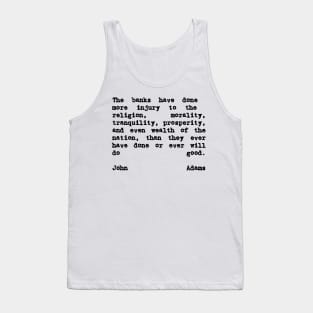 John Adams Quote The Banks Have Done More Injury Tank Top